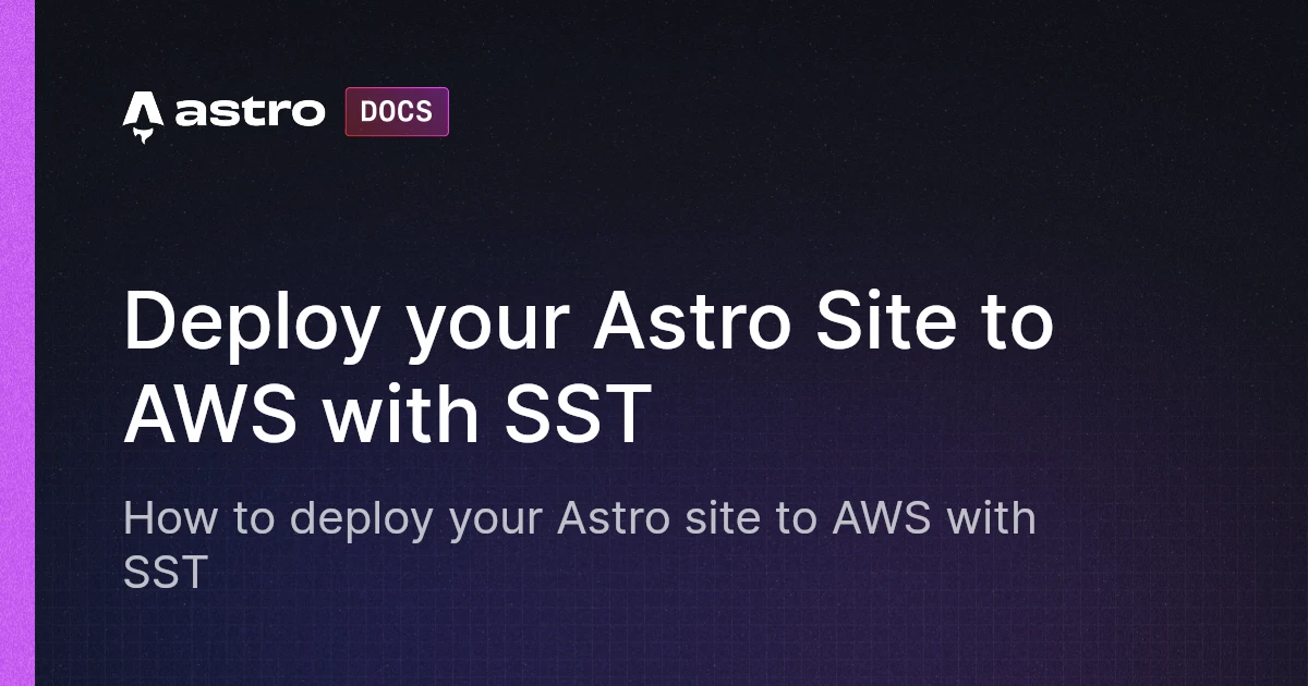 Deploy your Astro Site to AWS with SST | Docs