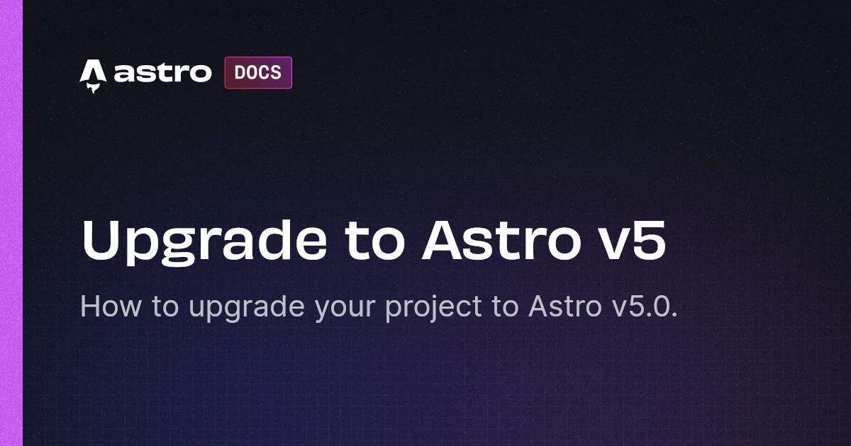 Upgrade to Astro v5 サイト・ページのイメージ