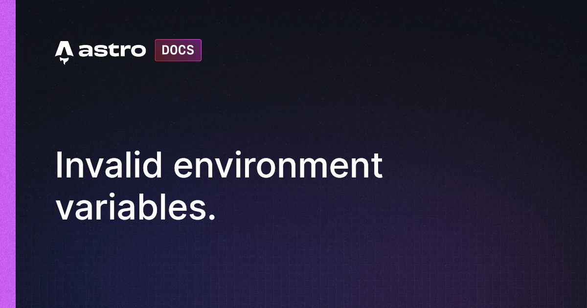 Invalid environment variables. | Docs