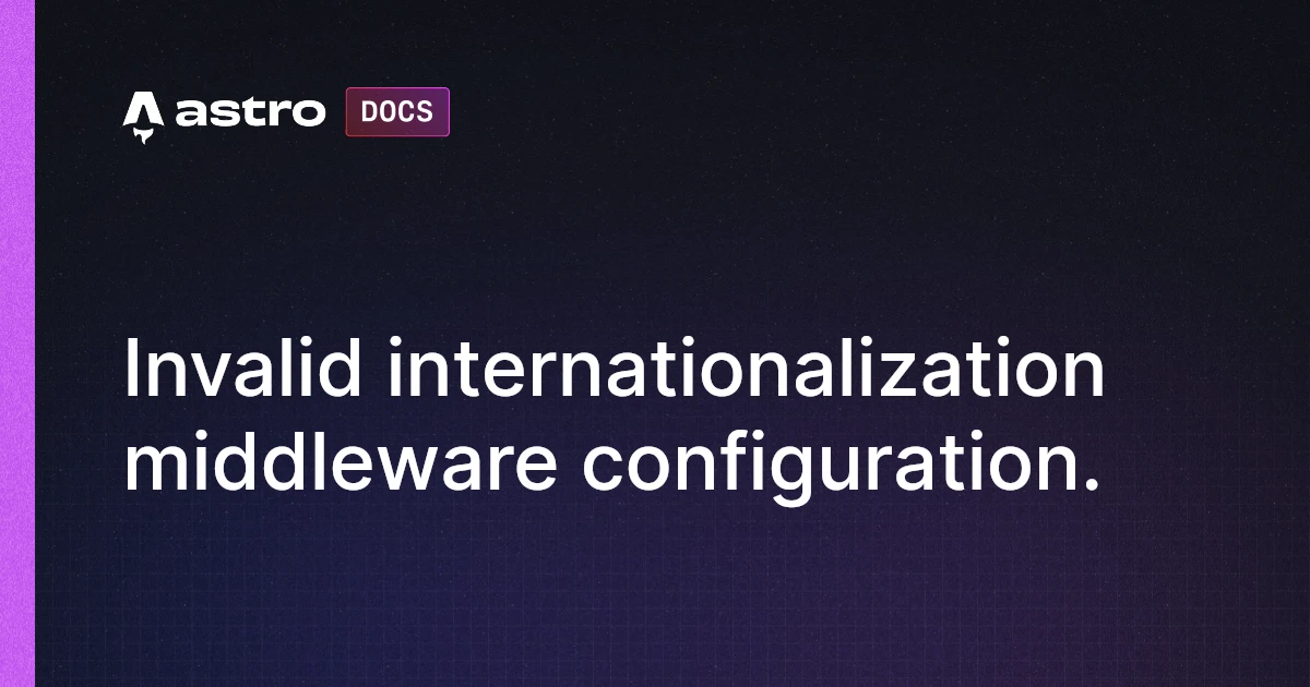 Invalid internationalization middleware configuration. | Docs