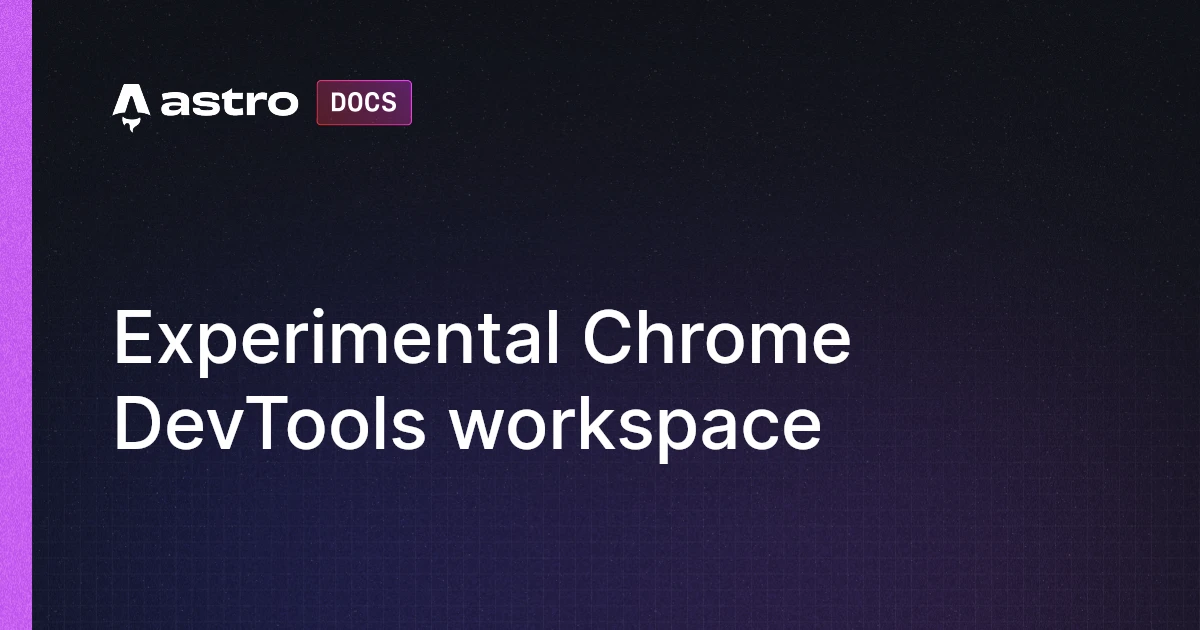 Experimental Chrome DevTools workspace | Docs