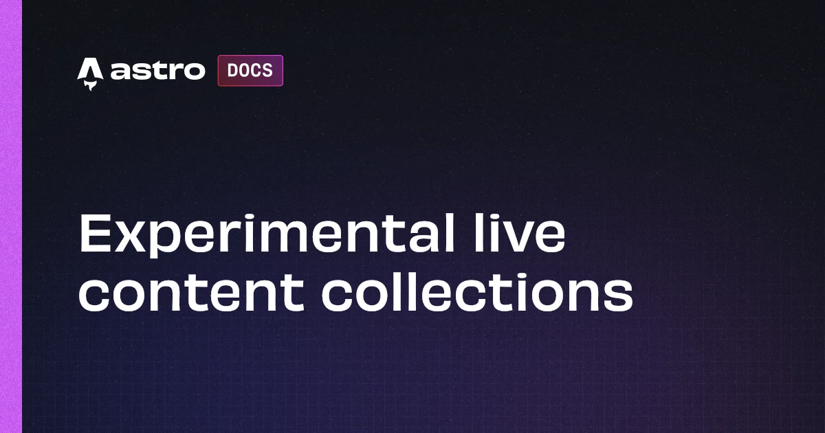 Experimental live content collections Docs Experimental live content collections Docs
