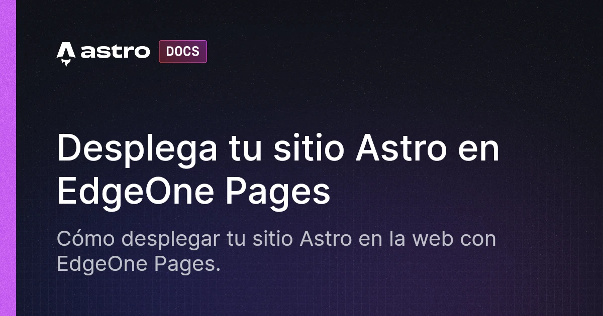 Desplega tu sitio Astro en EdgeOne Pages | Docs
