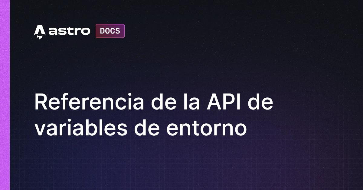 Referencia de la API de variables de entorno | Docs