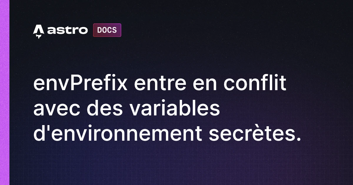 envPrefix entre en conflit avec des variables d'environnement secrètes ...