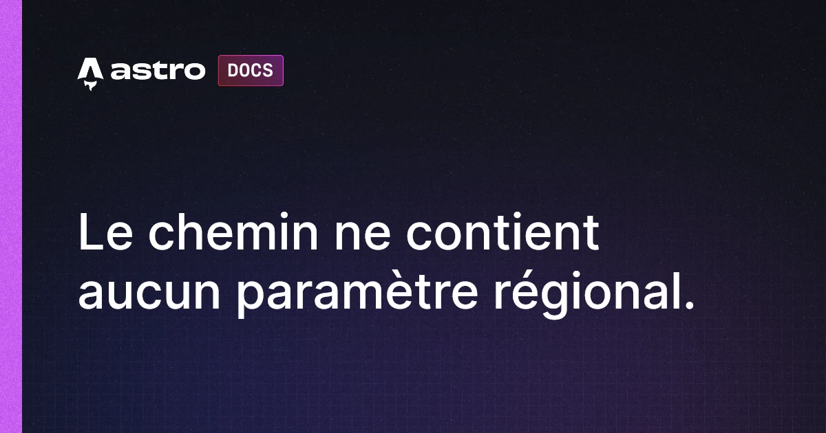Le chemin ne contient aucun paramètre régional. | Docs