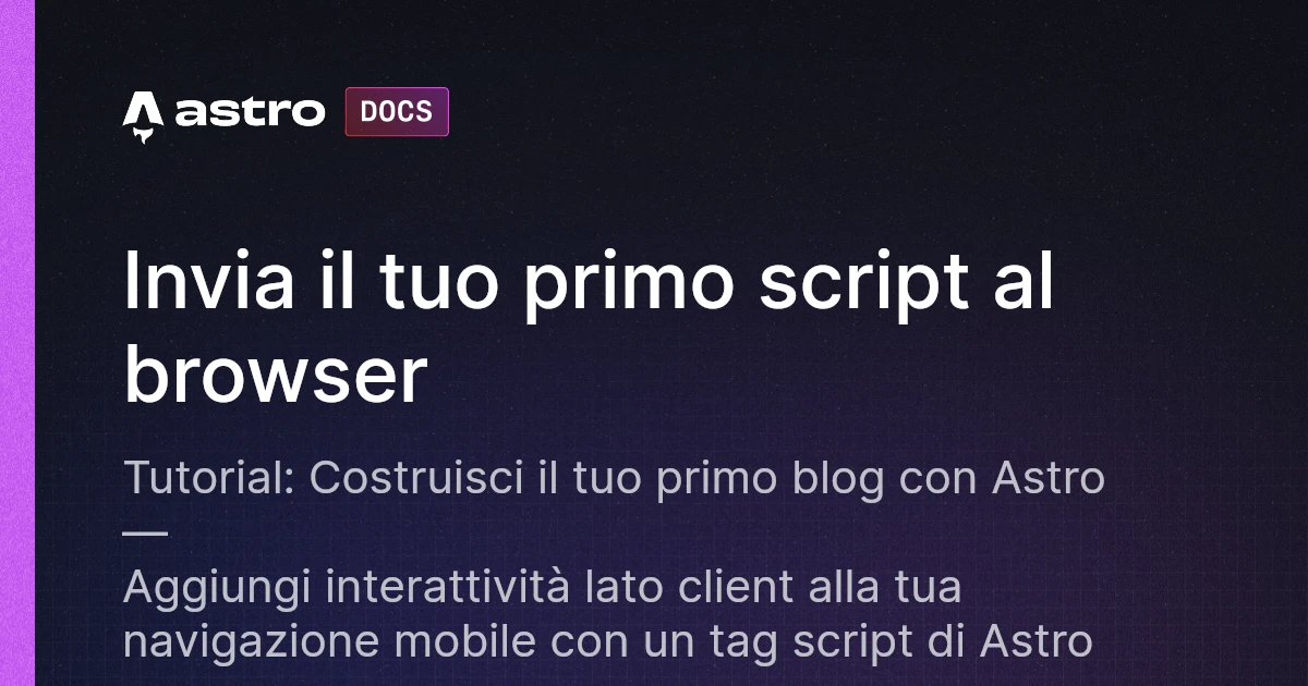 Tutorial per creare un blog: Invia il tuo primo script al browser | Docs