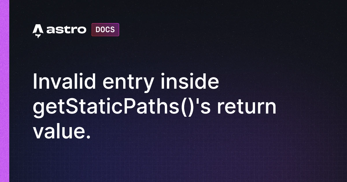 Invalid entry inside getStaticPath's return value | Docs