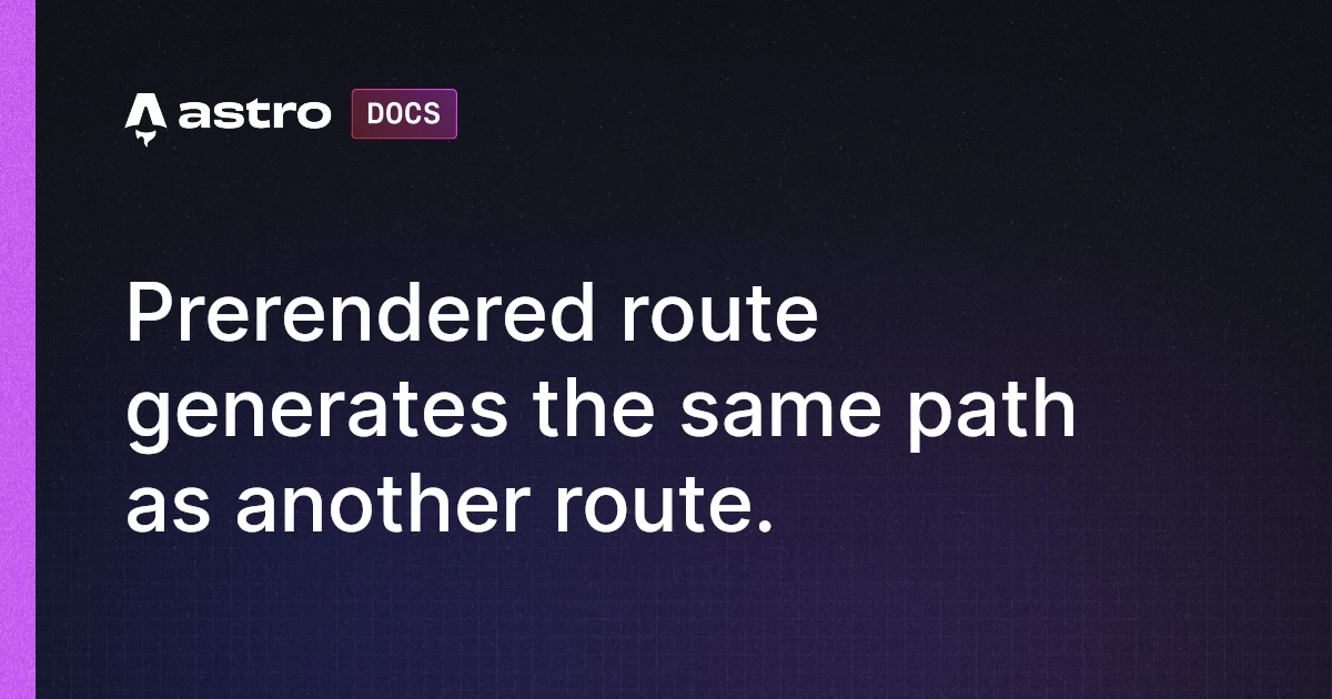 Prerendered route generates the same path as another route. | Docs