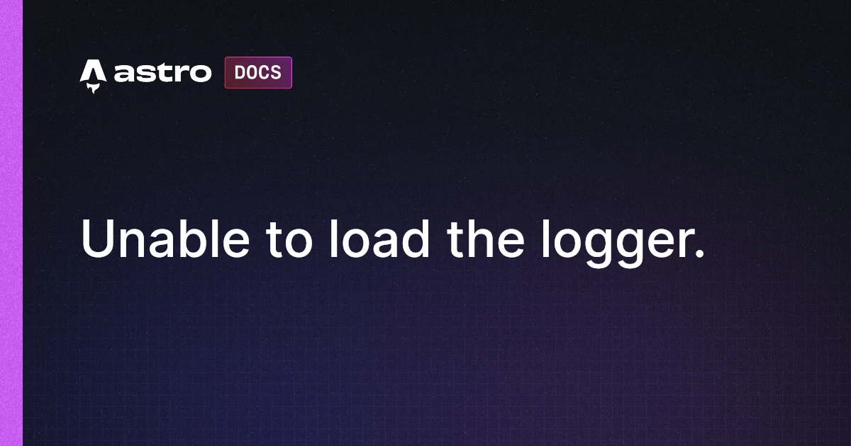 Unable to load the logger. | Docs