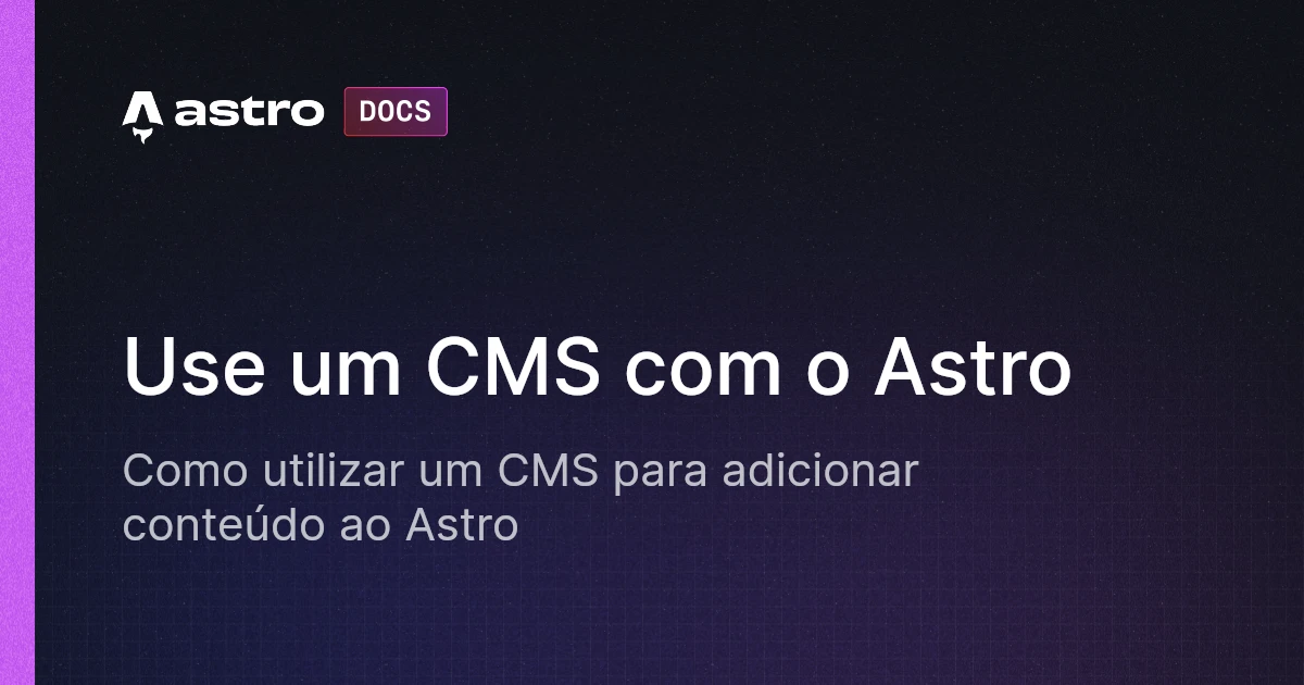 Use um CMS com o Astro | Docs