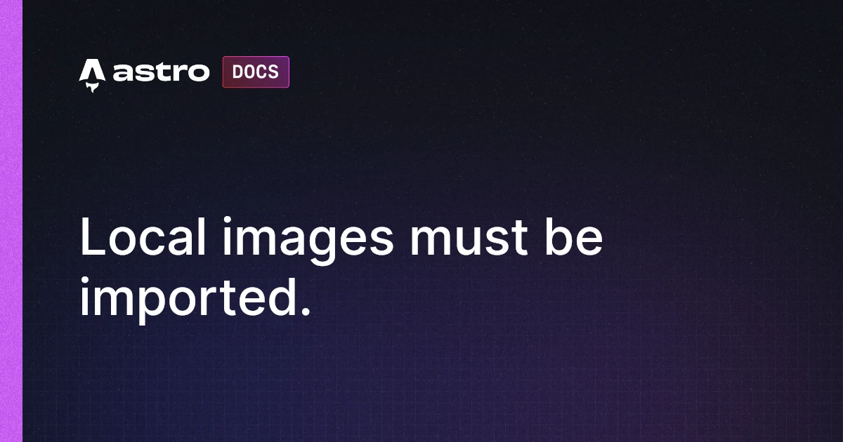 Local images must be imported. | Docs
