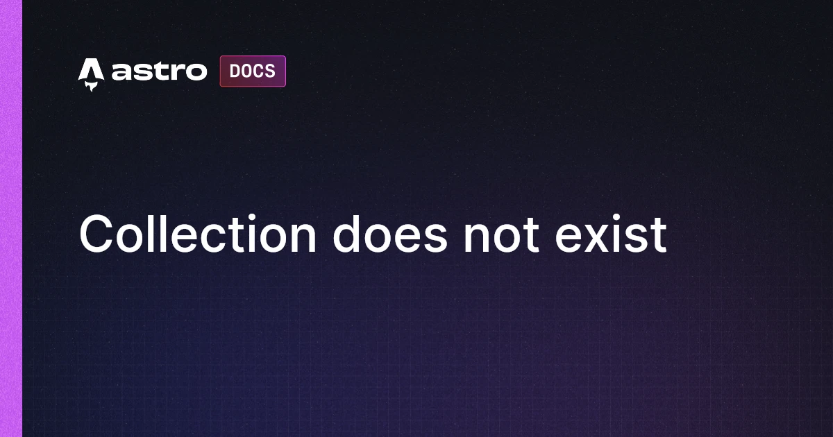 Collection does not exist | Docs